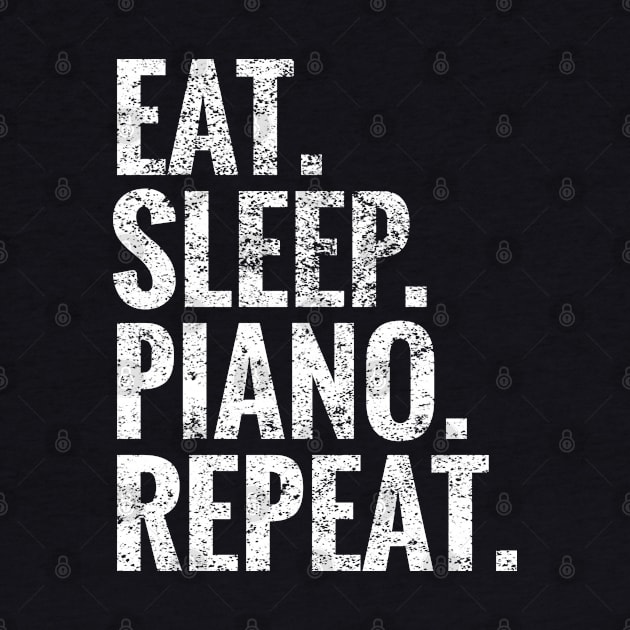 Eat Sleep Piano Repeat by TeeLogic